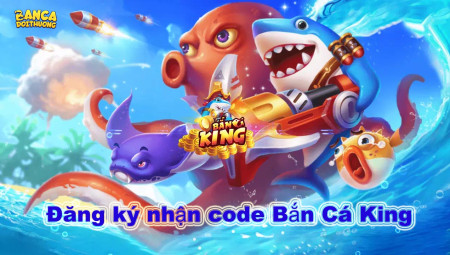 Bắn Cá King: Nhận ngay Bí Quyết Săn Code Tân Thủ