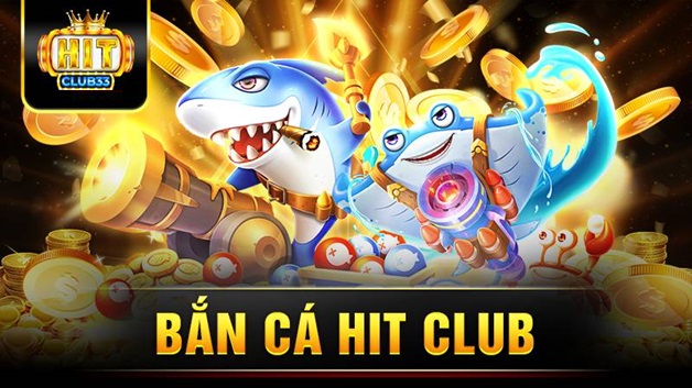 Giới thiệu về Bắn cá Hit Club